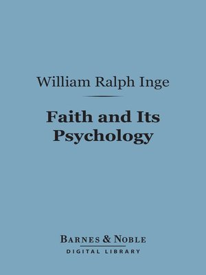 Faith and Its Psychology by William  Ralph Inge